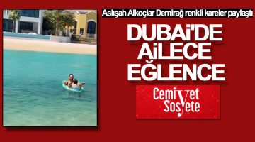 Aslışah Alkoçlar Demirağ’dan Dubai paylaşımları