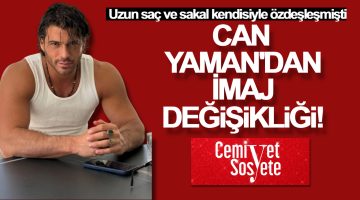 Can Yaman’dan imaj değişikliği