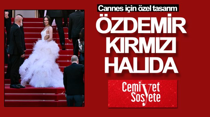 Demet Özdemir Cannes kırmızı halısında