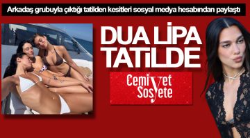 Dua Lipa’dan tatil paylaşımları