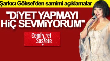 Göksel: “Diyet yapmayı hiç sevmiyorum”