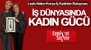 Leyla Alaton Konya İş Kadınları buluşması