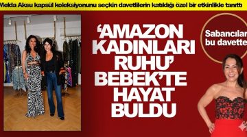 “Amazon Kadınları” Ruhu Bebek’te hayat buldu