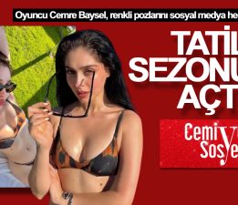 Cemre Baysel tatil sezonunu açtı