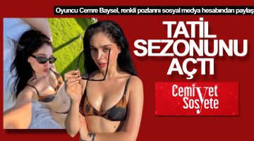 Cemre Baysel tatil sezonunu açtı