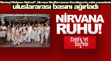 “Bovisaj Wellness Retreat”, Nirvana Mediterranean Excellence’ın saklı cennetinde uluslararası basını ağırladı