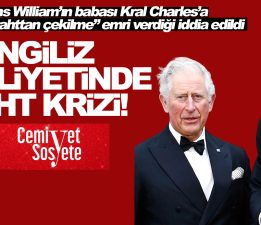 İngiliz Kraliyetinde Taht Krizi: Prens William’dan Kral Charles’a “Çekil” Baskısı İddiası!
