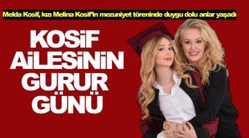 Melda Kosif’in gurur günü: Kızı Melina mezun oldu