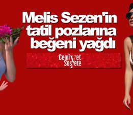 Melis Sezen’in tatil pozlarına beğeni yağdı
