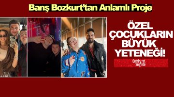 Özel Çocukların Büyük Yeteneği: Barış Bozkurt’tan Anlamlı Proje