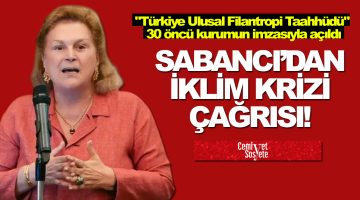 Sabancı’dan iklim krizi çağrısı