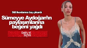 Sümeyye Aydoğan’ın paylaşımlarına beğeni yağdı