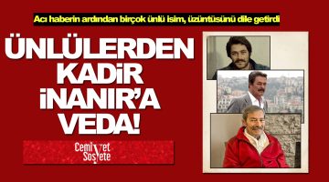 Ünlülerden Kadir İnanır’a veda